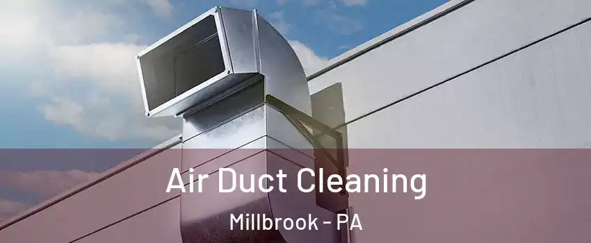 Air Duct Cleaning Millbrook - PA