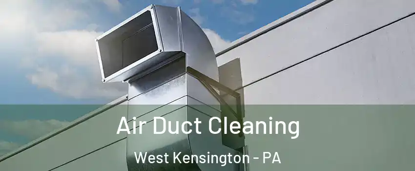 Air Duct Cleaning West Kensington - PA