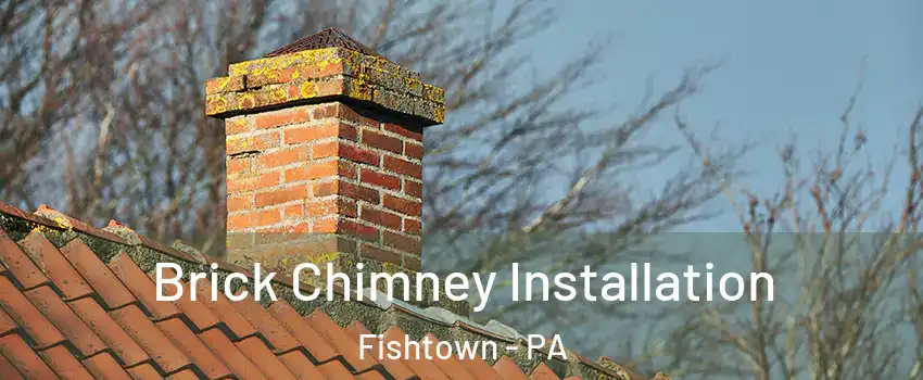 Brick Chimney Installation Fishtown - PA