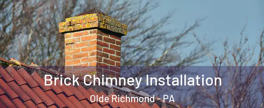 Brick Chimney Installation Olde Richmond - PA