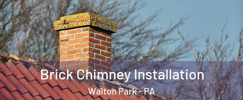 Brick Chimney Installation Walton Park - PA