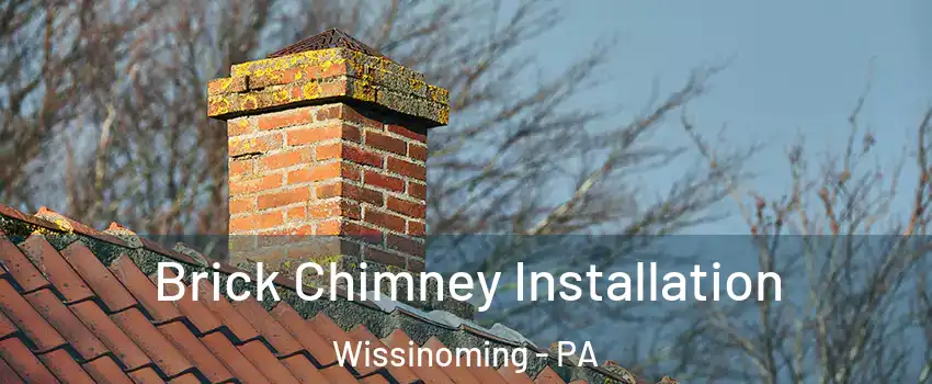 Brick Chimney Installation Wissinoming - PA