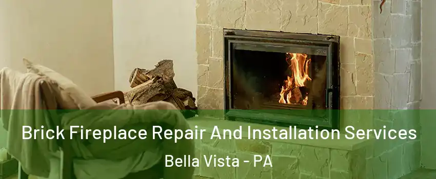 Brick Fireplace Repair And Installation Services Bella Vista - PA