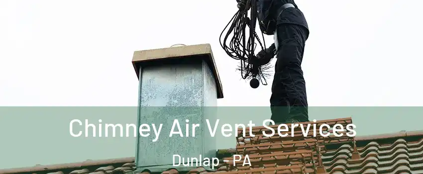 Chimney Air Vent Services Dunlap - PA