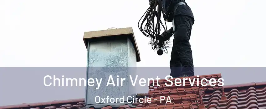 Chimney Air Vent Services Oxford Circle - PA