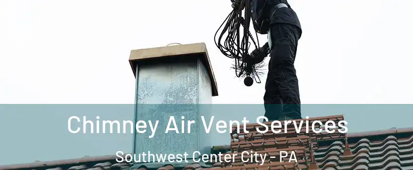 Chimney Air Vent Services Southwest Center City - PA