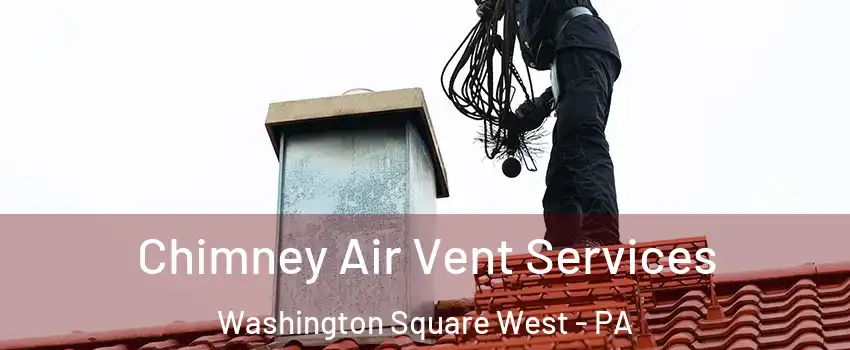 Chimney Air Vent Services Washington Square West - PA