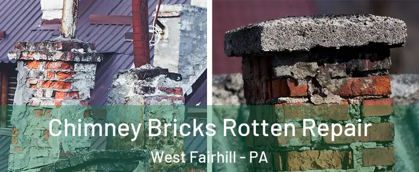 Chimney Bricks Rotten Repair West Fairhill - PA