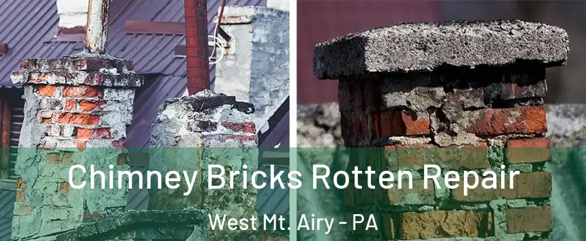 Chimney Bricks Rotten Repair West Mt. Airy - PA