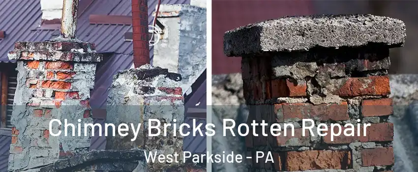 Chimney Bricks Rotten Repair West Parkside - PA