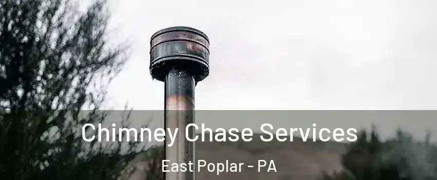 Chimney Chase Services East Poplar - PA