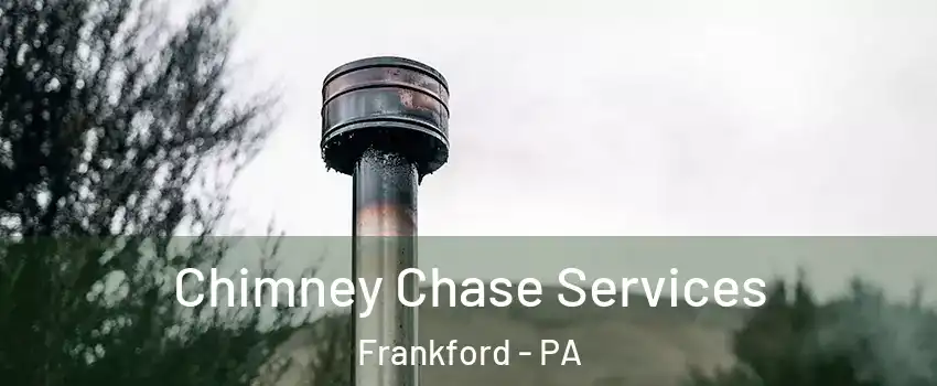 Chimney Chase Services Frankford - PA