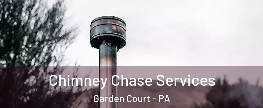 Chimney Chase Services Garden Court - PA