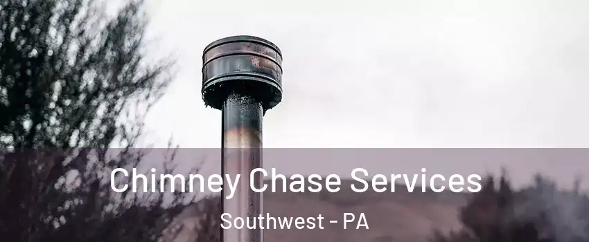 Chimney Chase Services Southwest - PA