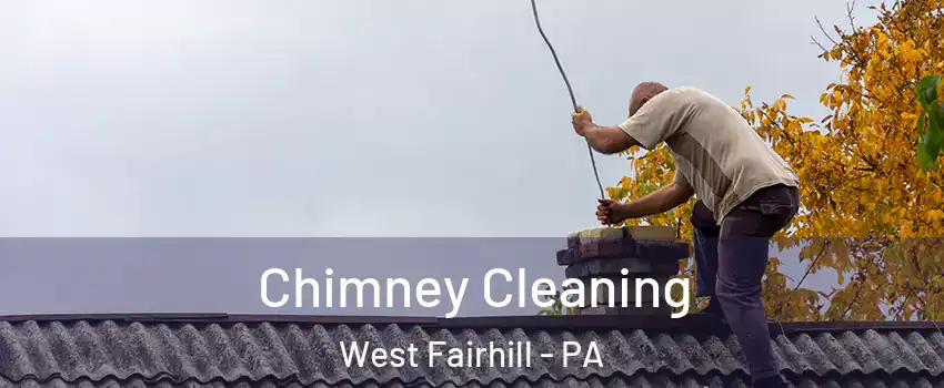 Chimney Cleaning West Fairhill - PA