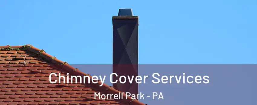 Chimney Cover Services Morrell Park - PA