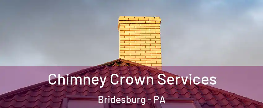 Chimney Crown Services Bridesburg - PA