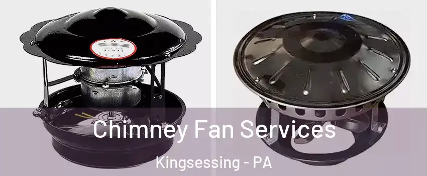 Chimney Fan Services Kingsessing - PA