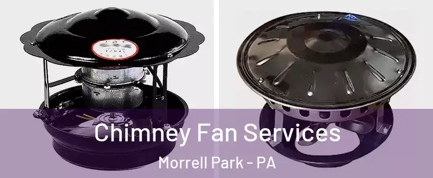 Chimney Fan Services Morrell Park - PA