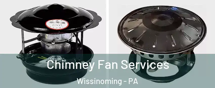 Chimney Fan Services Wissinoming - PA