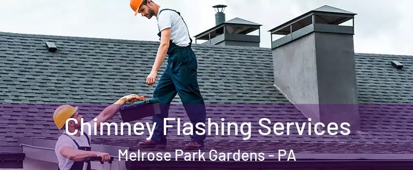 Chimney Flashing Services Melrose Park Gardens - PA