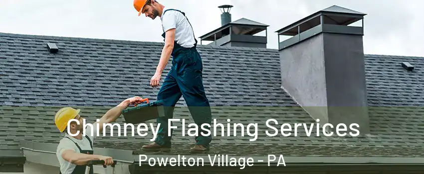 Chimney Flashing Services Powelton Village - PA