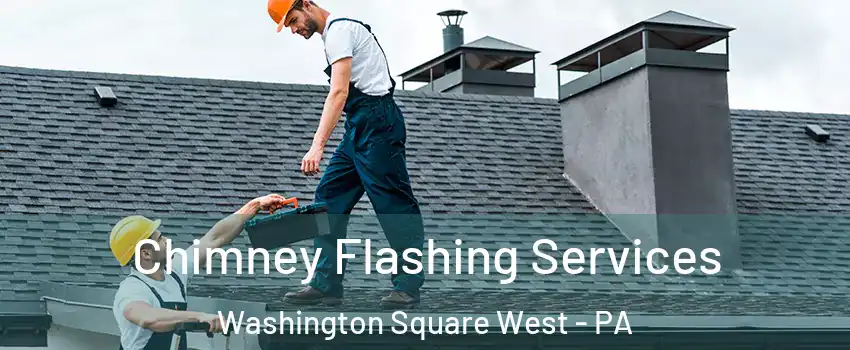 Chimney Flashing Services Washington Square West - PA