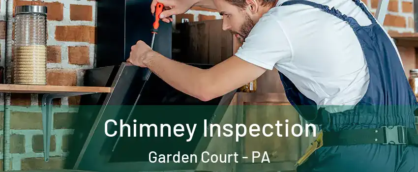 Chimney Inspection Garden Court - PA