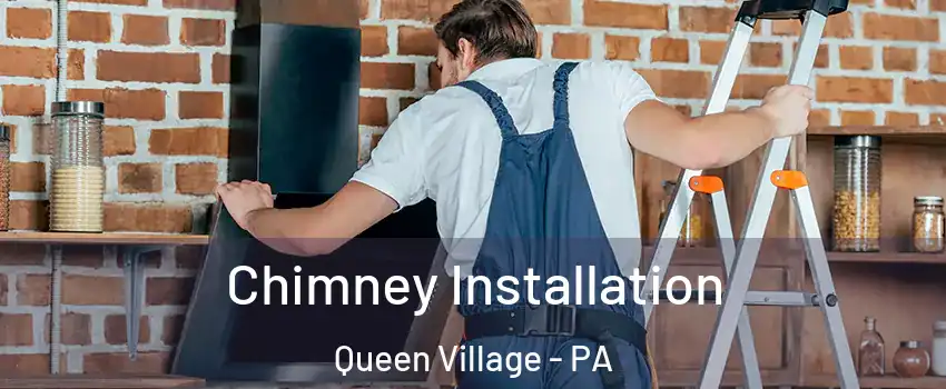 Chimney Installation Queen Village - PA