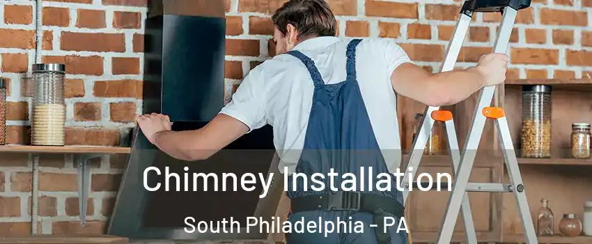 Chimney Installation South Philadelphia - PA