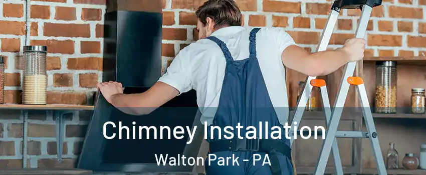 Chimney Installation Walton Park - PA