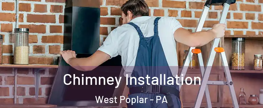 Chimney Installation West Poplar - PA