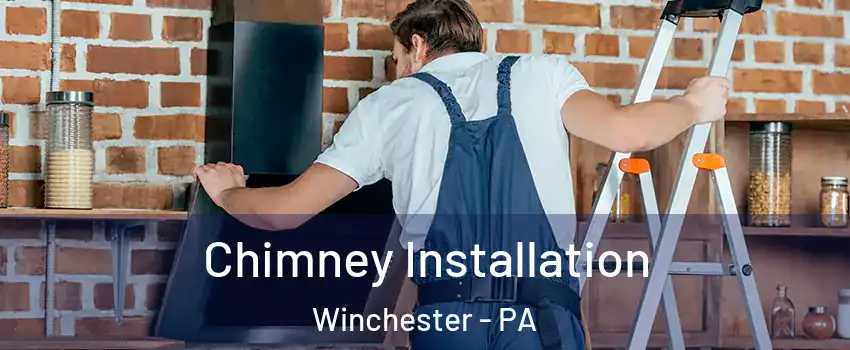 Chimney Installation Winchester - PA