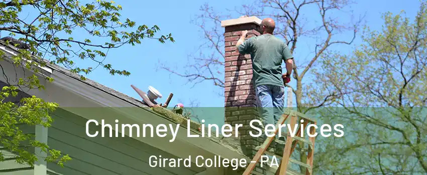 Chimney Liner Services Girard College - PA