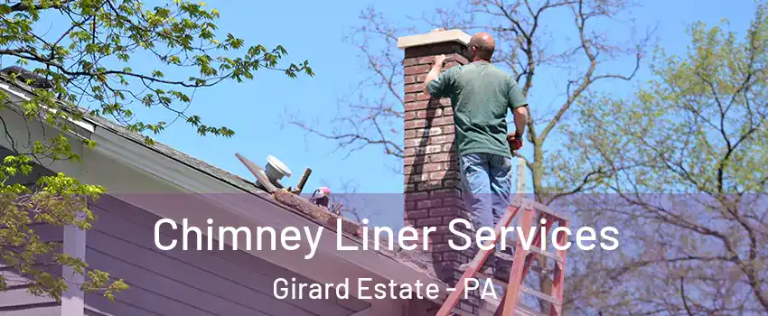 Chimney Liner Services Girard Estate - PA