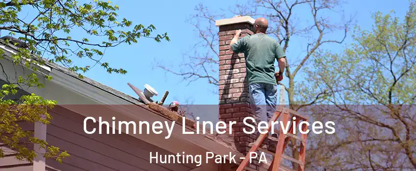 Chimney Liner Services Hunting Park - PA