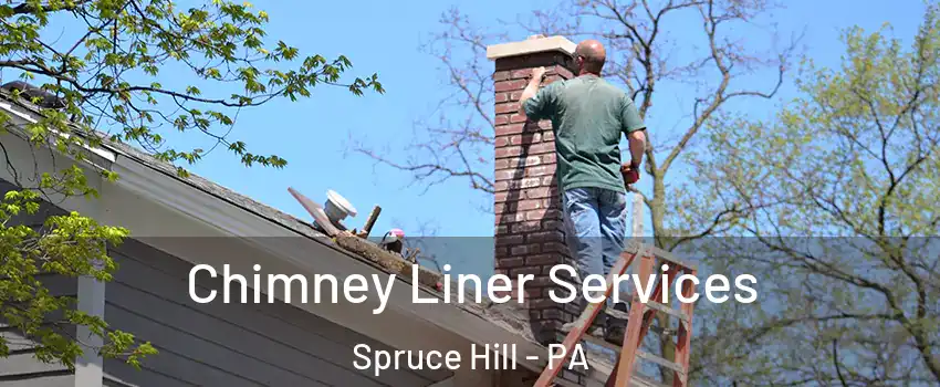 Chimney Liner Services Spruce Hill - PA