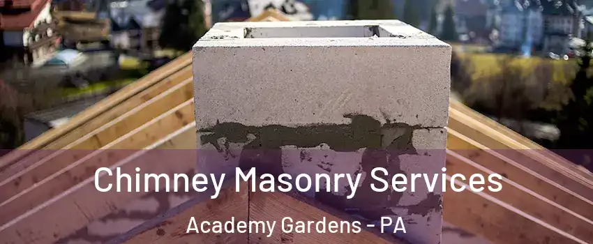 Chimney Masonry Services Academy Gardens - PA