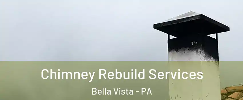 Chimney Rebuild Services Bella Vista - PA