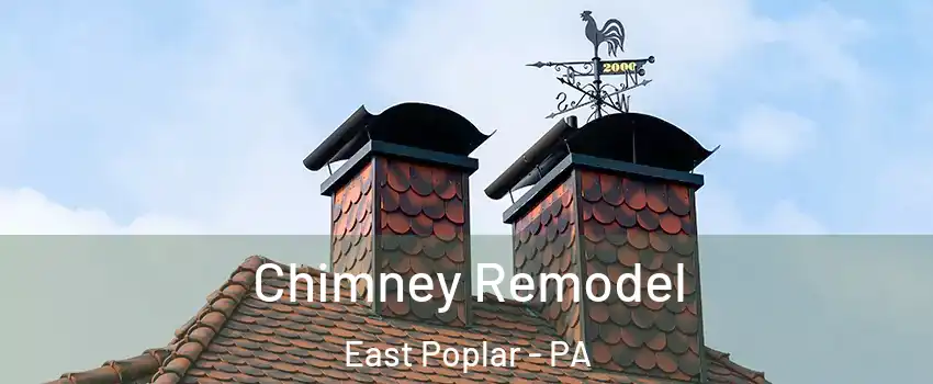 Chimney Remodel East Poplar - PA