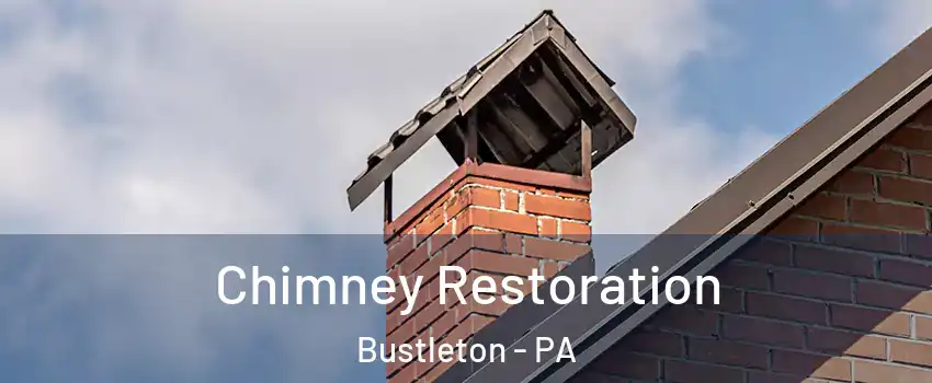 Chimney Restoration Bustleton - PA