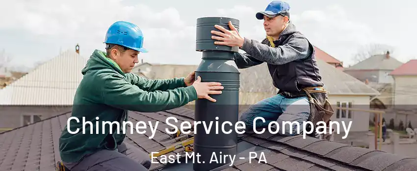 Chimney Service Company East Mt. Airy - PA