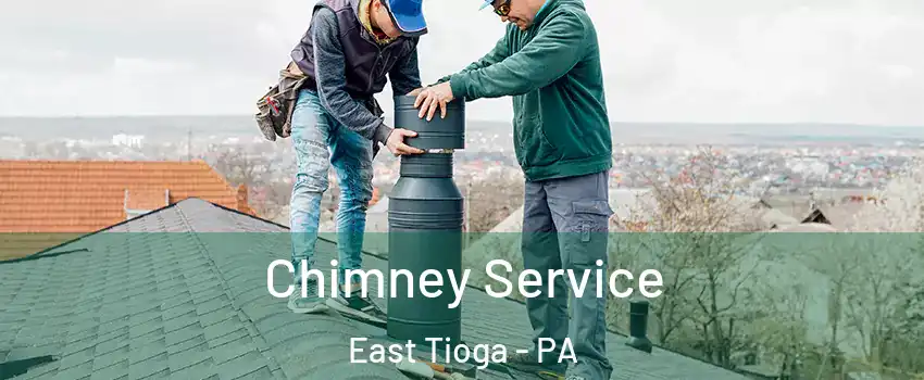 Chimney Service East Tioga - PA