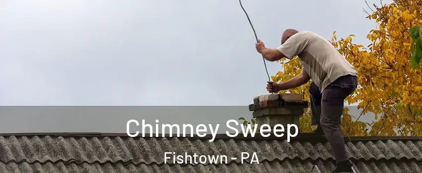 Chimney Sweep Fishtown - PA