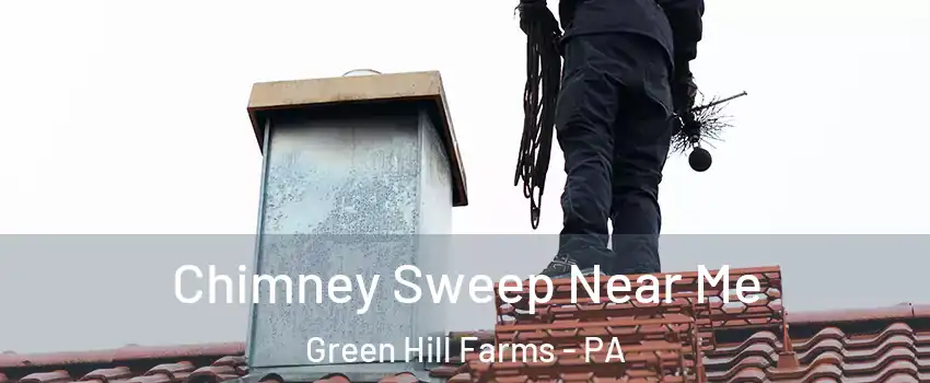 Chimney Sweep Near Me Green Hill Farms - PA