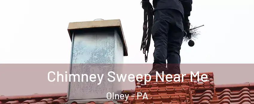 Chimney Sweep Near Me Olney - PA