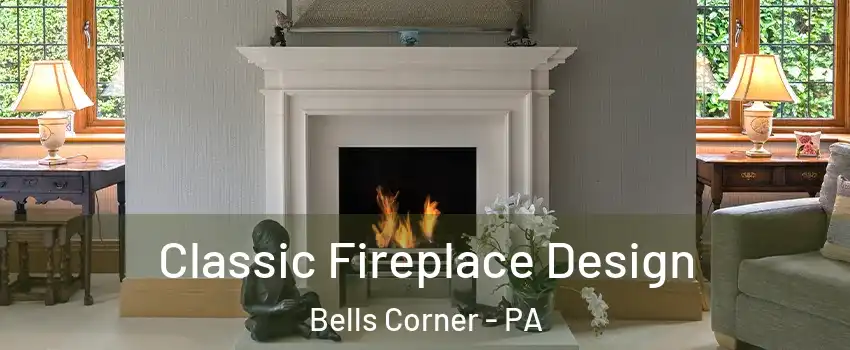 Classic Fireplace Design Bells Corner - PA