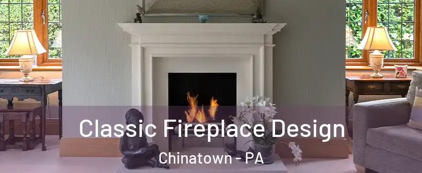 Classic Fireplace Design Chinatown - PA