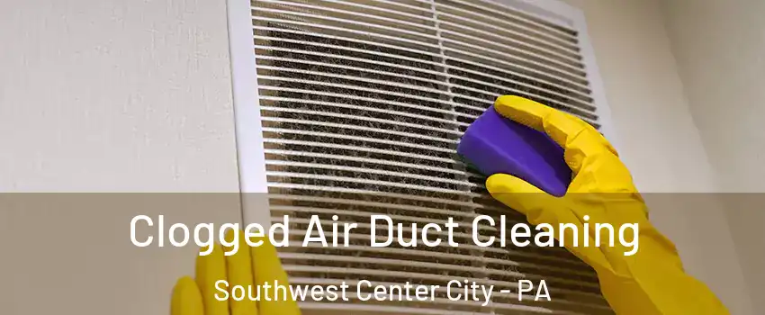 Clogged Air Duct Cleaning Southwest Center City - PA