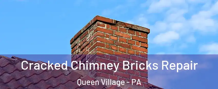 Cracked Chimney Bricks Repair Queen Village - PA